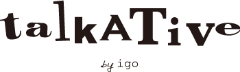 Talkative(トーカティブ） by igo